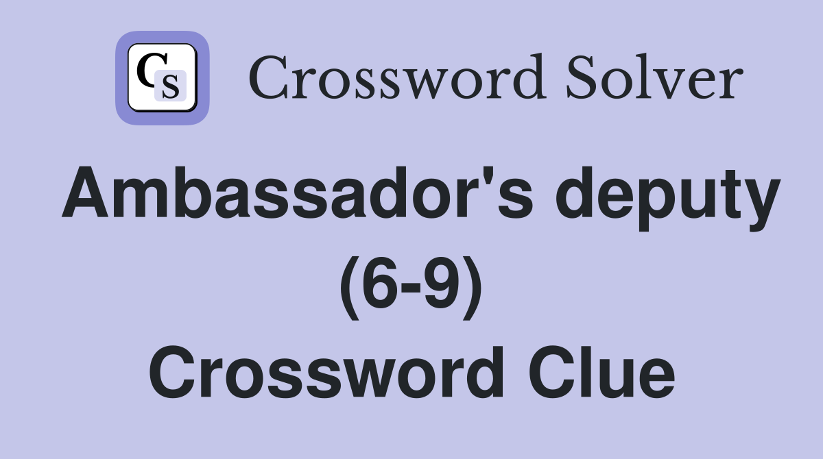 Ambassador's deputy (6-9) Crossword Clue