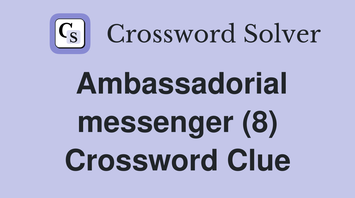 Ambassadorial messenger (8) Crossword Clue