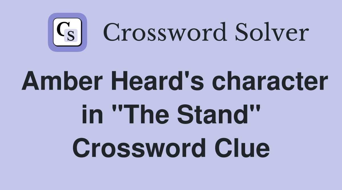 Amber Heard's character in "The Stand" Crossword Clue