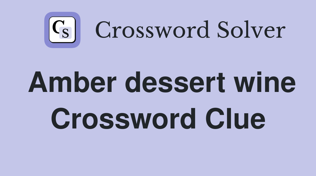 Amber dessert wine Crossword Clue