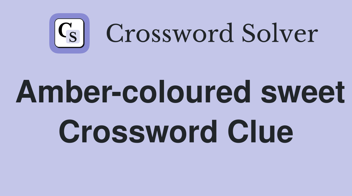 Amber-coloured sweet Crossword Clue
