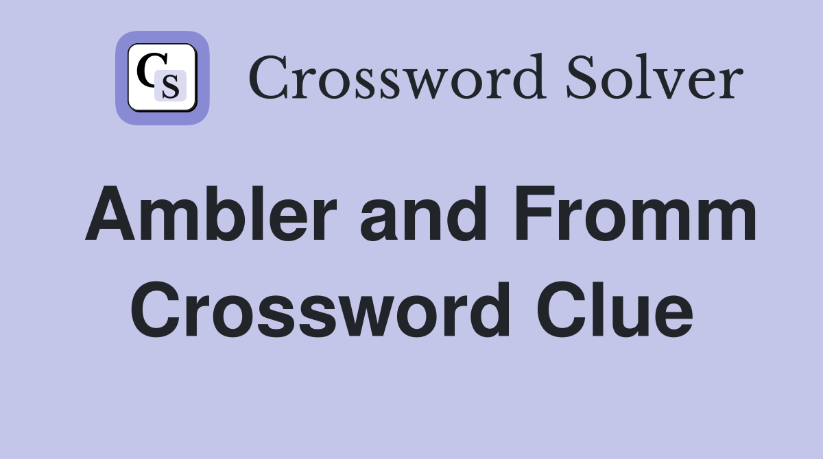 Ambler and Fromm Crossword Clue