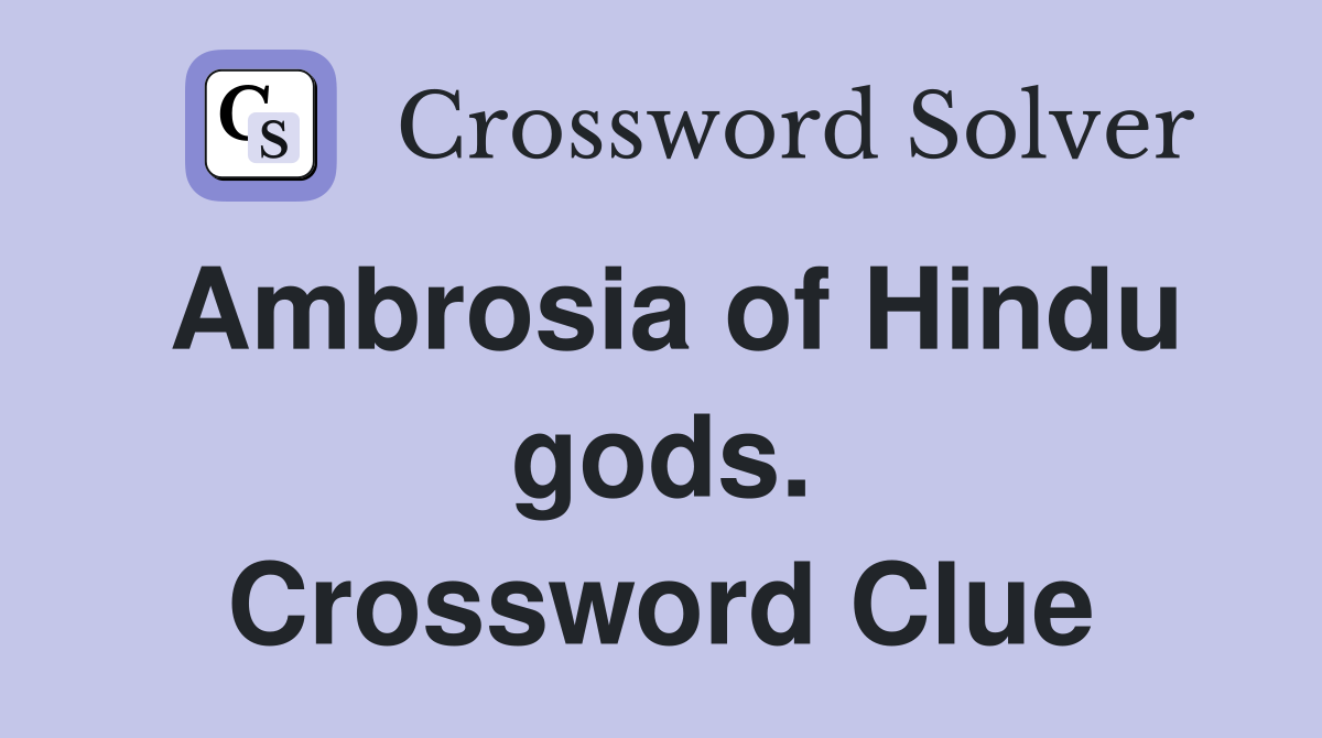 Ambrosia of Hindu gods. Crossword Clue