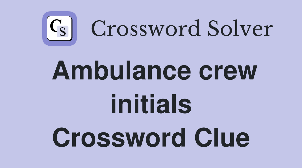 Ambulance crew initials Crossword Clue