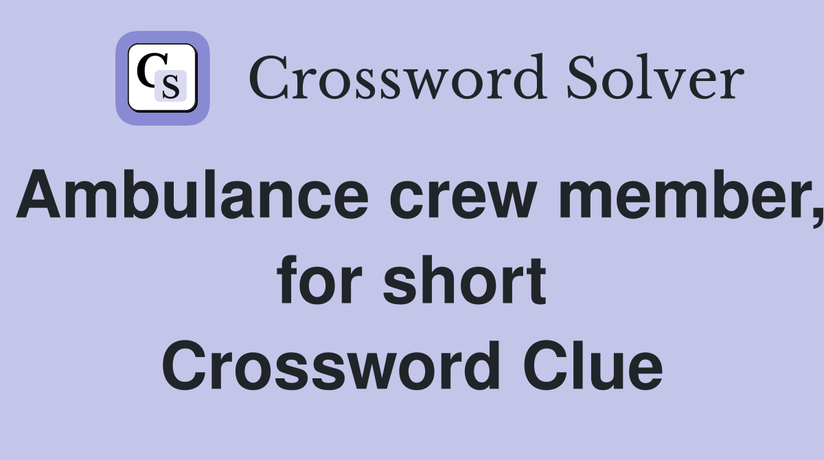 Ambulance crew member, for short Crossword Clue