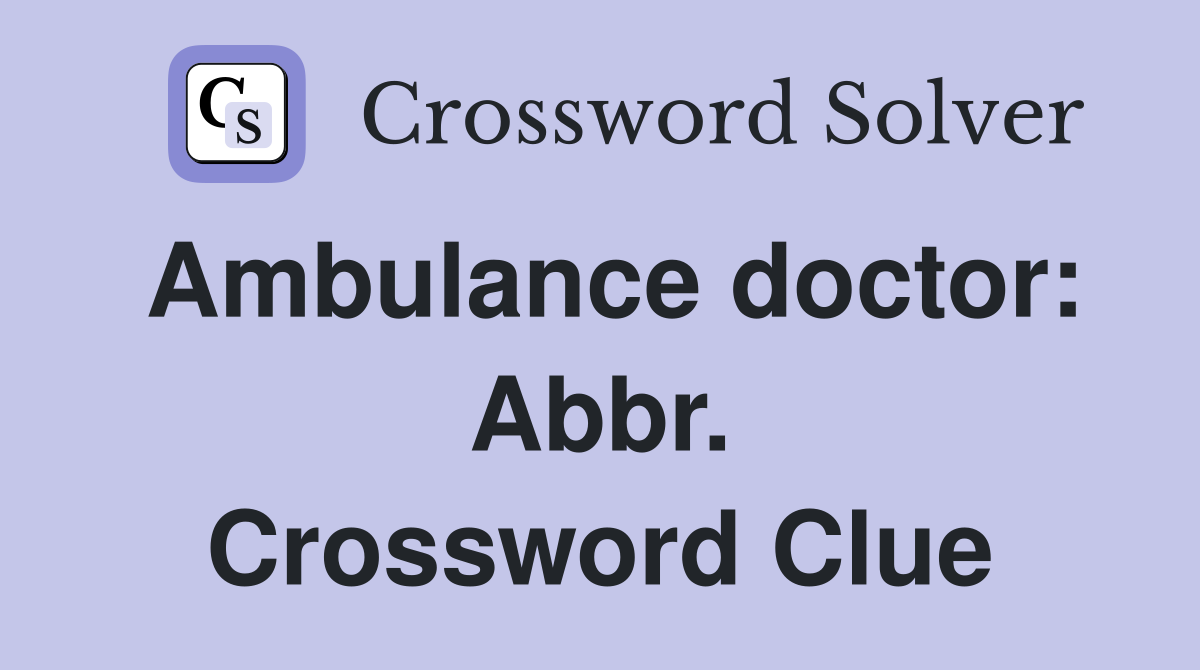 Ambulance doctor: Abbr. Crossword Clue