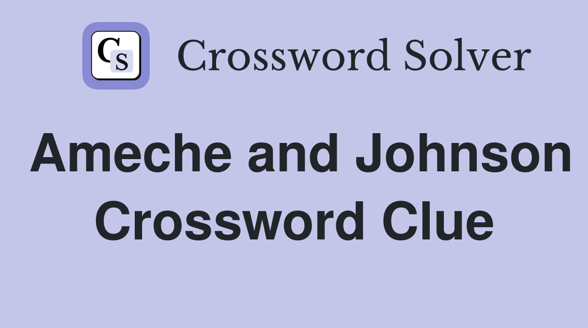 Ameche and Johnson Crossword Clue