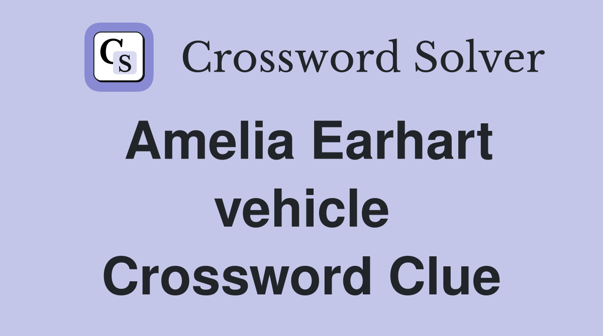 Amelia Earhart vehicle Crossword Clue