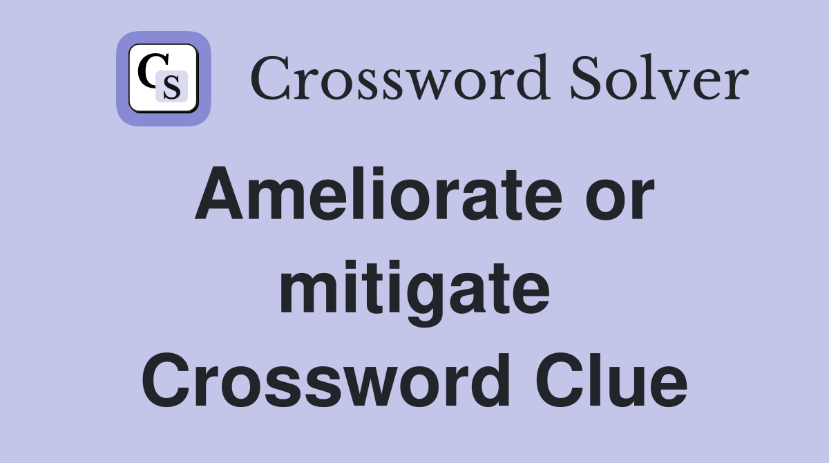 Ameliorate or mitigate Crossword Clue