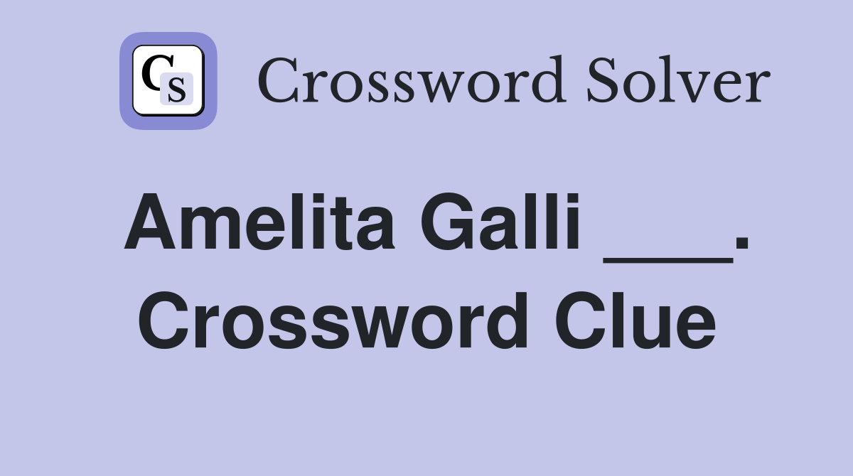 Amelita Galli ___. Crossword Clue