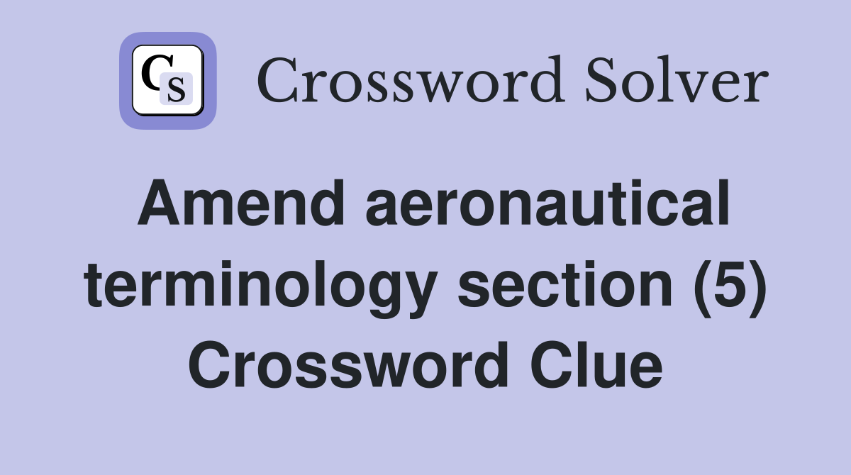 Amend aeronautical terminology section (5) Crossword Clue