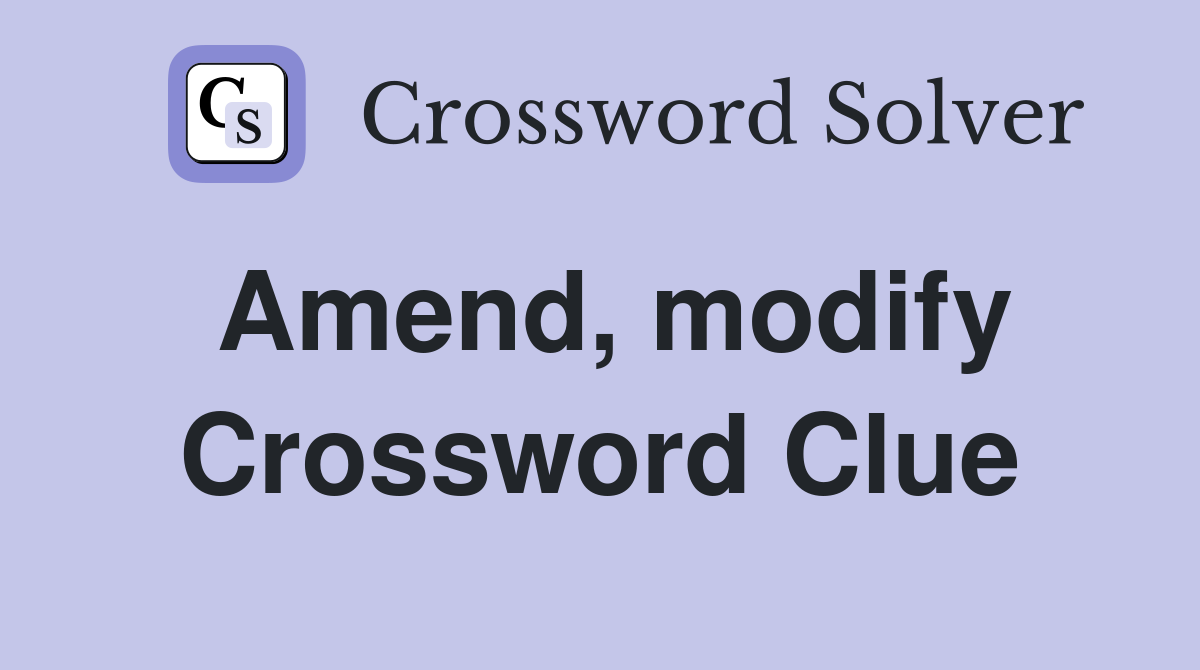 Amend, modify Crossword Clue