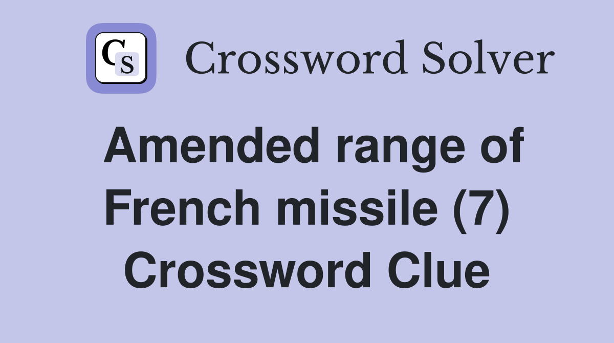 Amended range of French missile (7) Crossword Clue