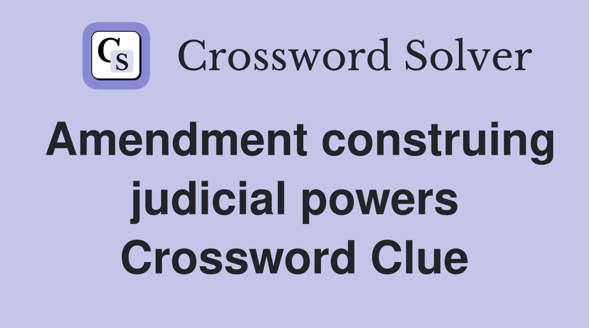 Amendment construing judicial powers Crossword Clue