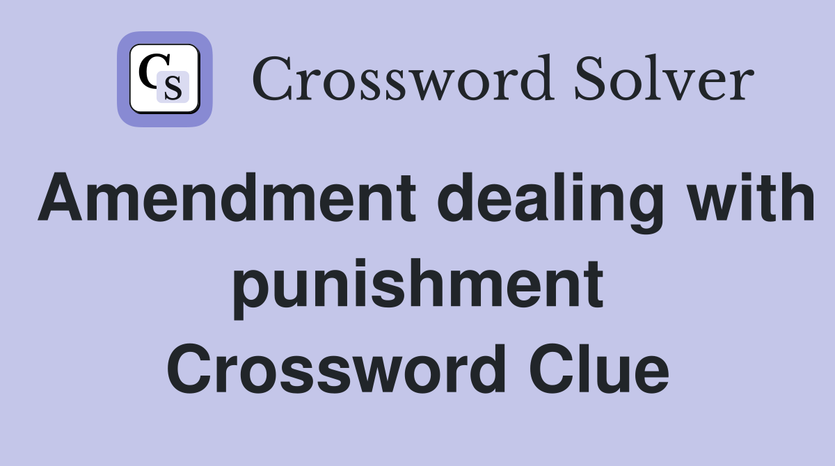 Amendment dealing with punishment Crossword Clue