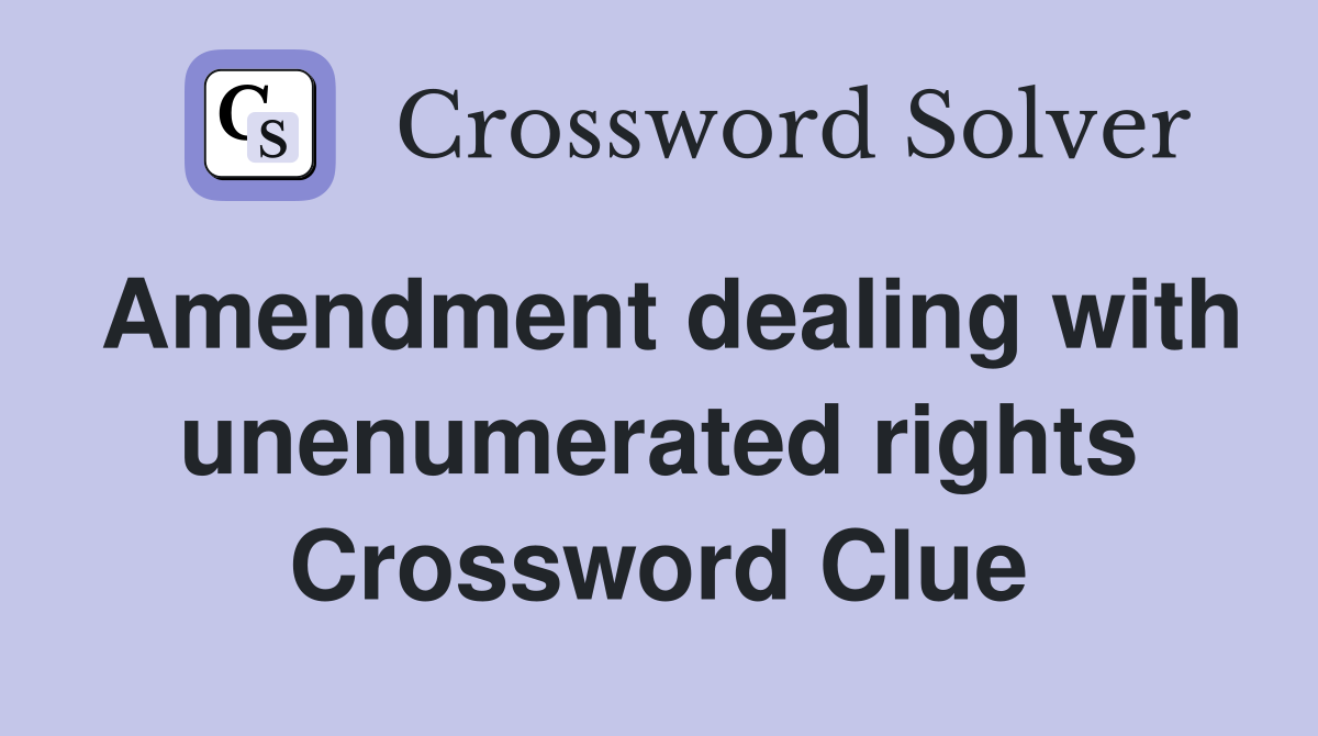 Amendment dealing with unenumerated rights Crossword Clue