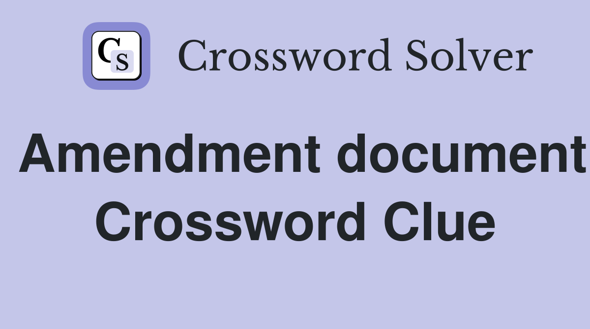 Amendment document Crossword Clue
