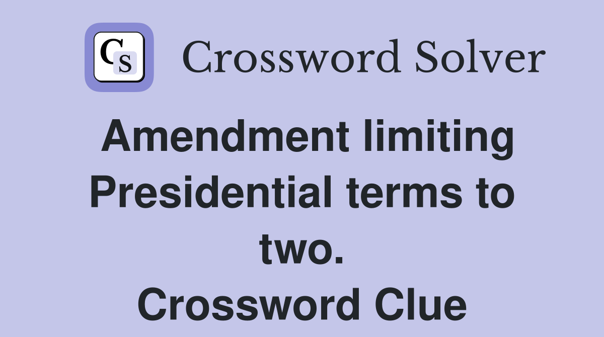 Amendment limiting Presidential terms to two. Crossword Clue