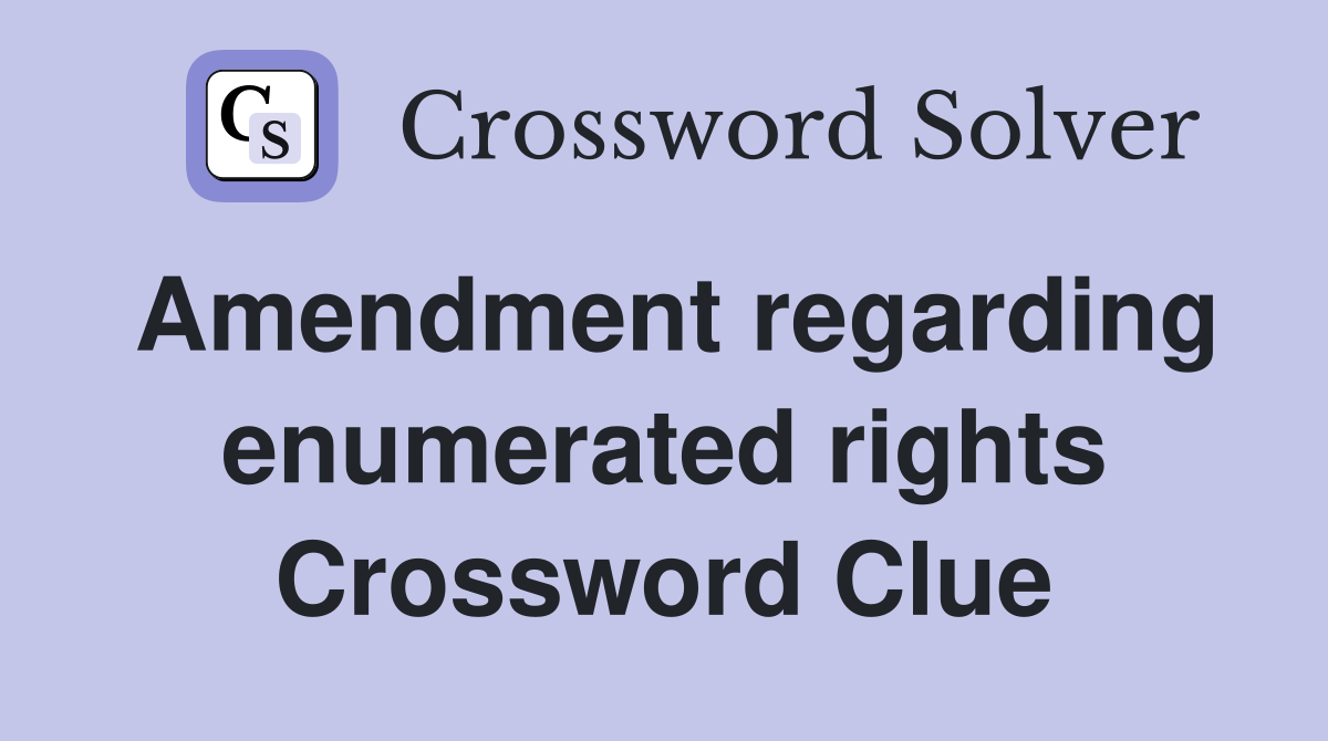 Amendment regarding enumerated rights Crossword Clue
