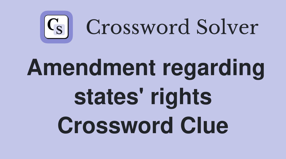 Amendment regarding states' rights Crossword Clue