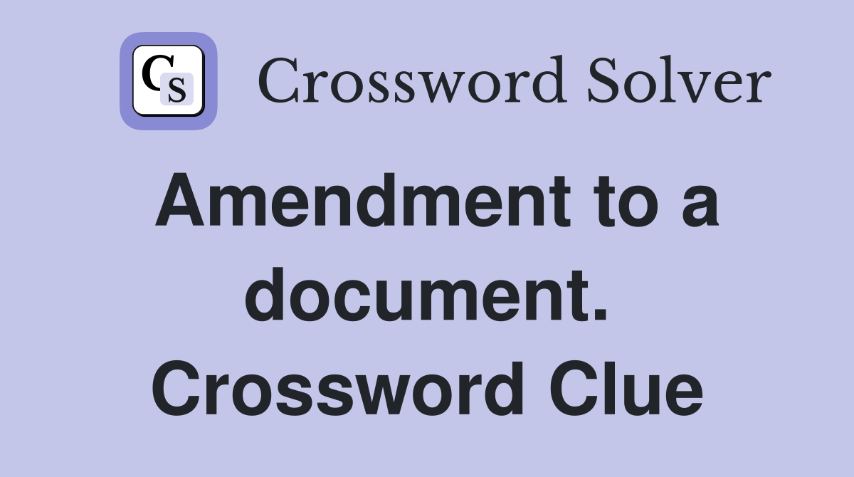Amendment to a document. Crossword Clue