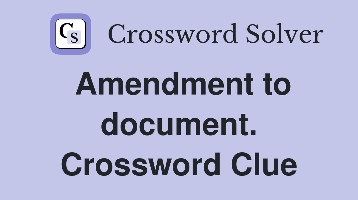 Amendment to document. Crossword Clue