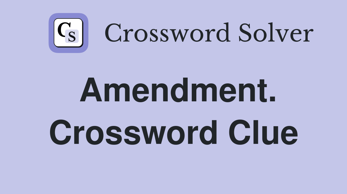 Amendment. Crossword Clue