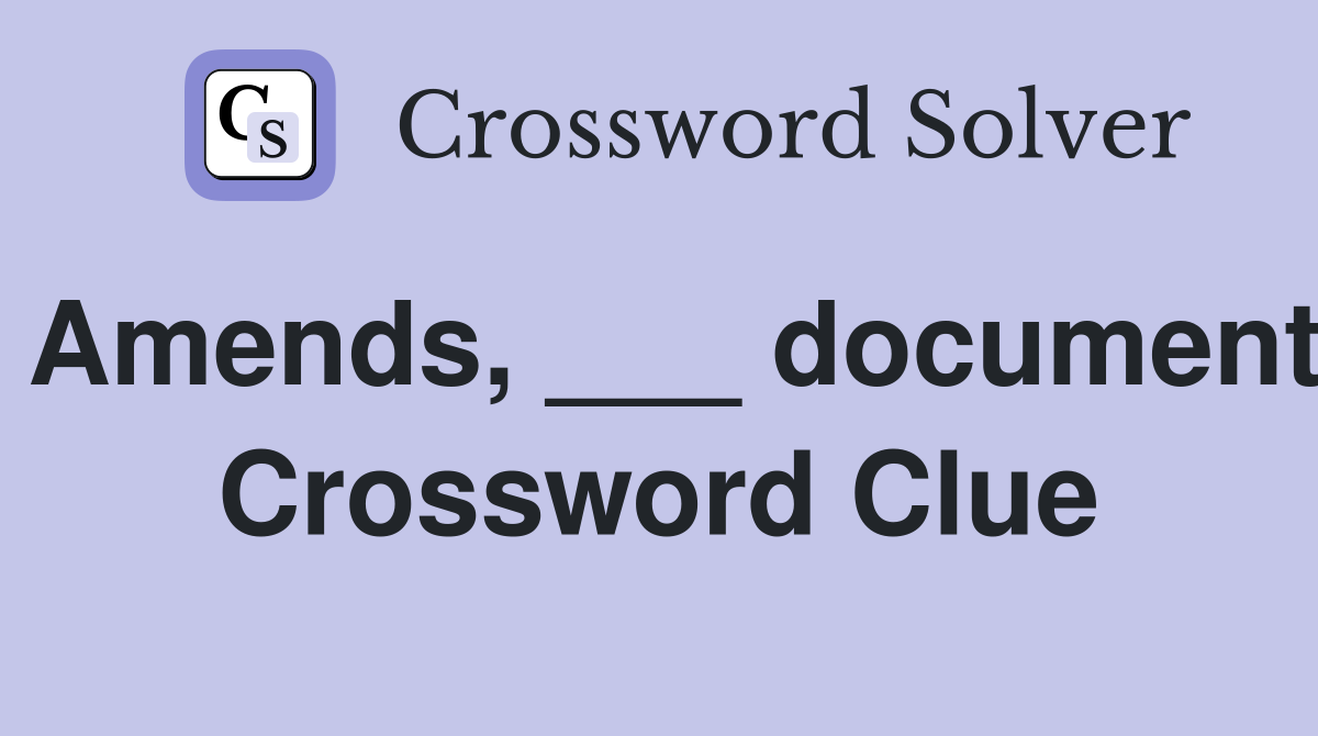 Amends, ___ document Crossword Clue