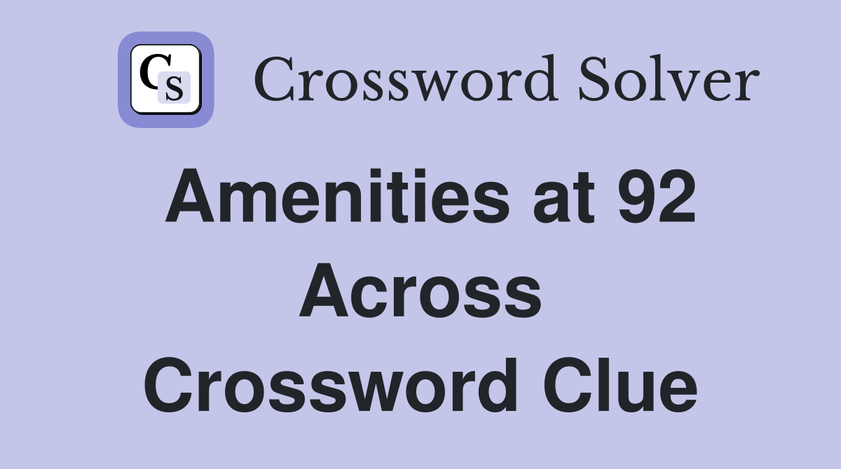 Amenities at 92 Across Crossword Clue