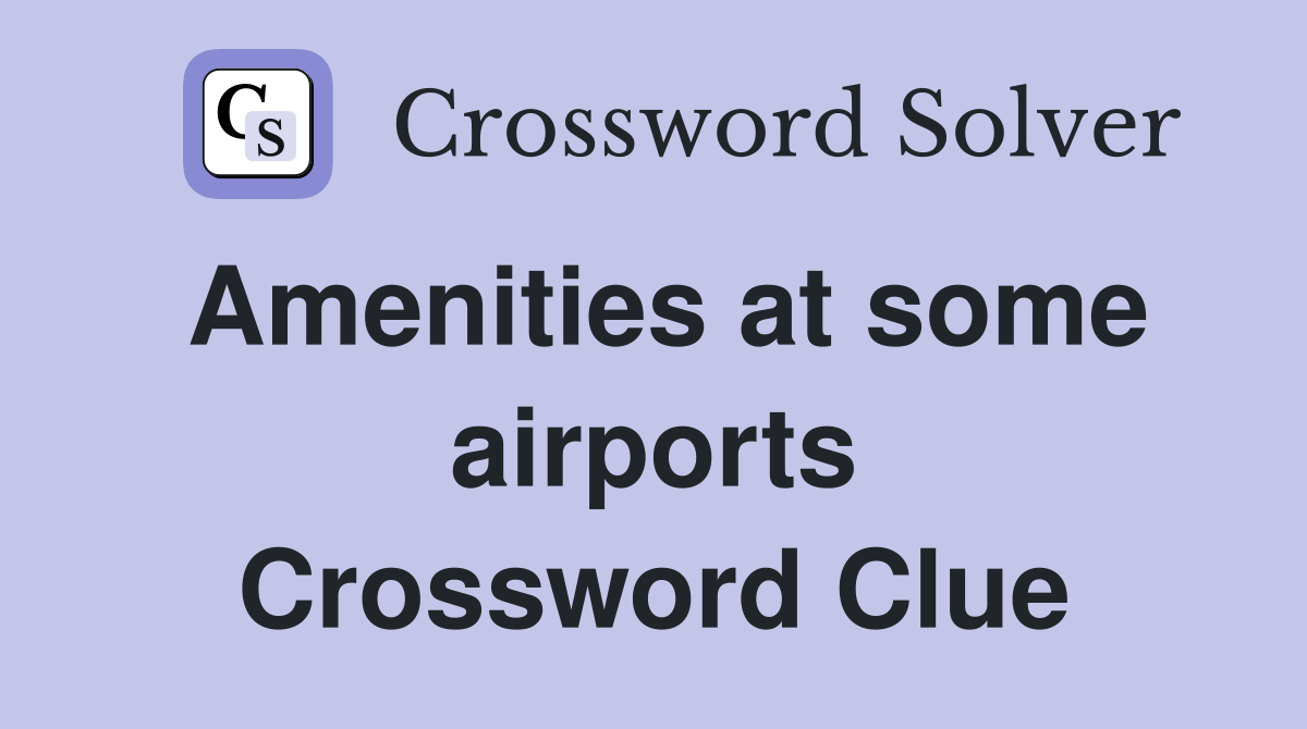 Amenities at some airports Crossword Clue