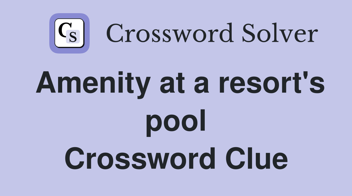 Amenity at a resort's pool Crossword Clue