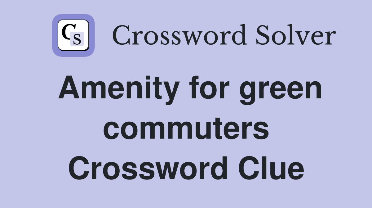 Amenity for green commuters Crossword Clue