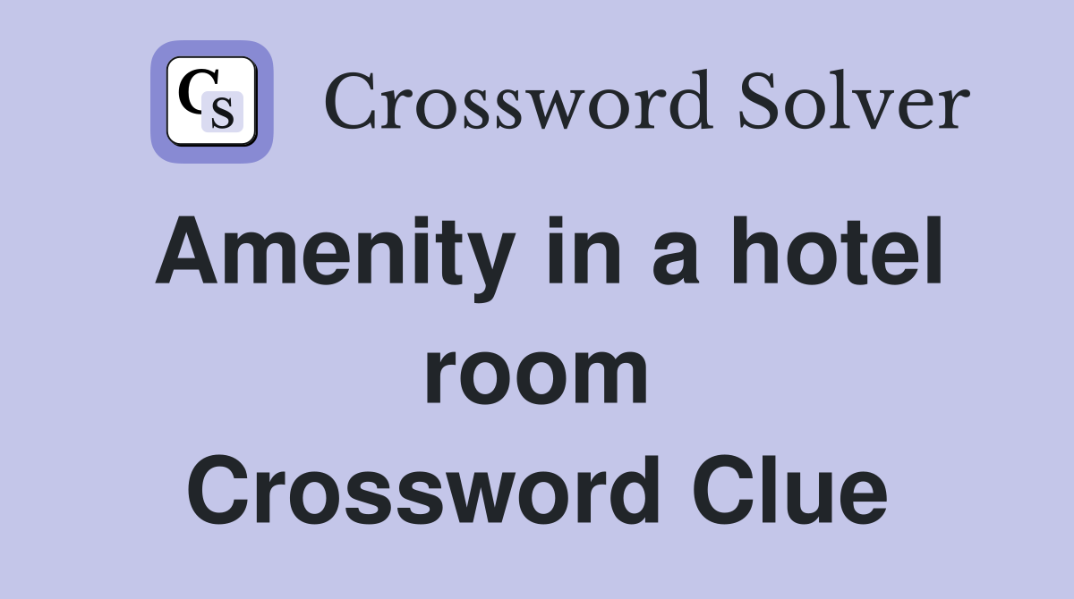 Amenity in a hotel room Crossword Clue