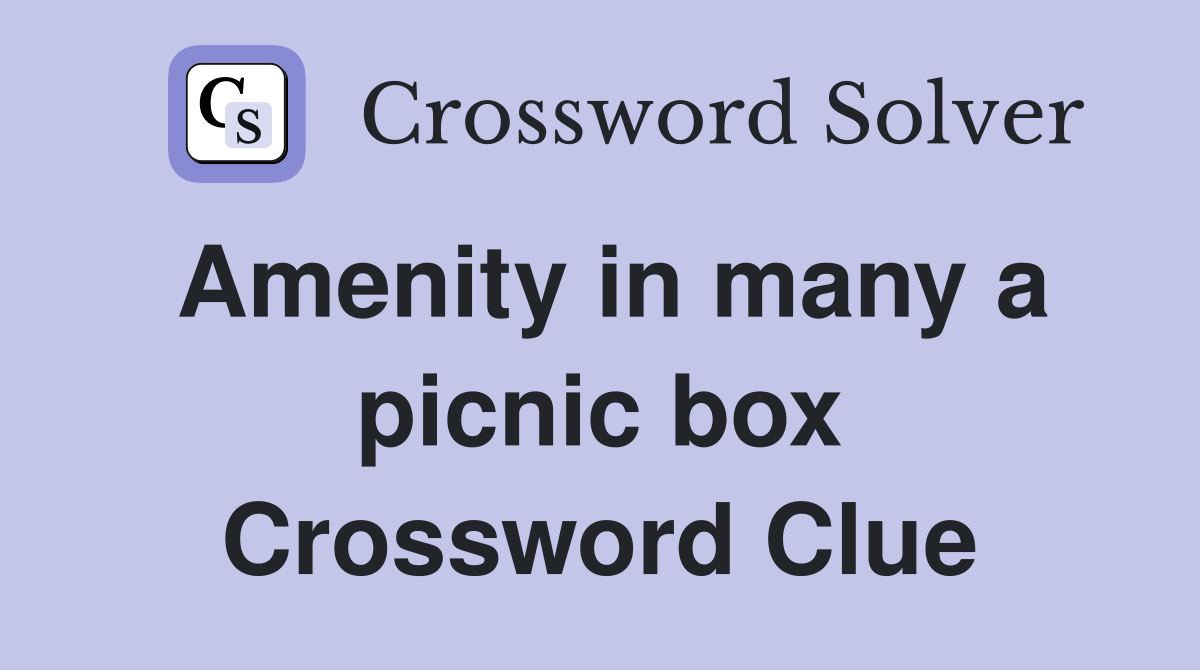 Amenity in many a picnic box Crossword Clue