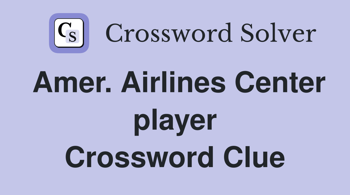 Amer. Airlines Center player Crossword Clue