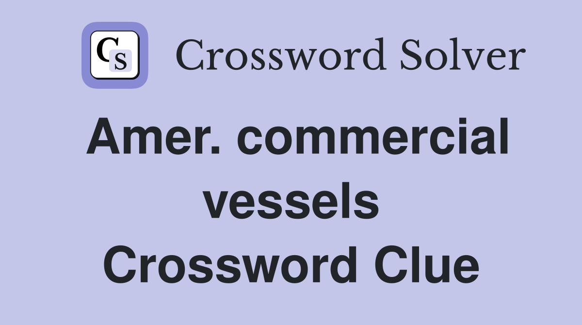 Amer. commercial vessels Crossword Clue