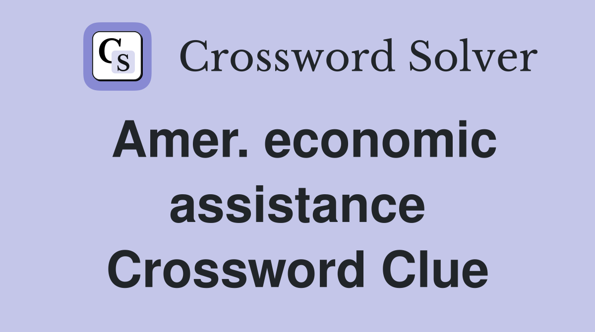 Amer. economic assistance Crossword Clue