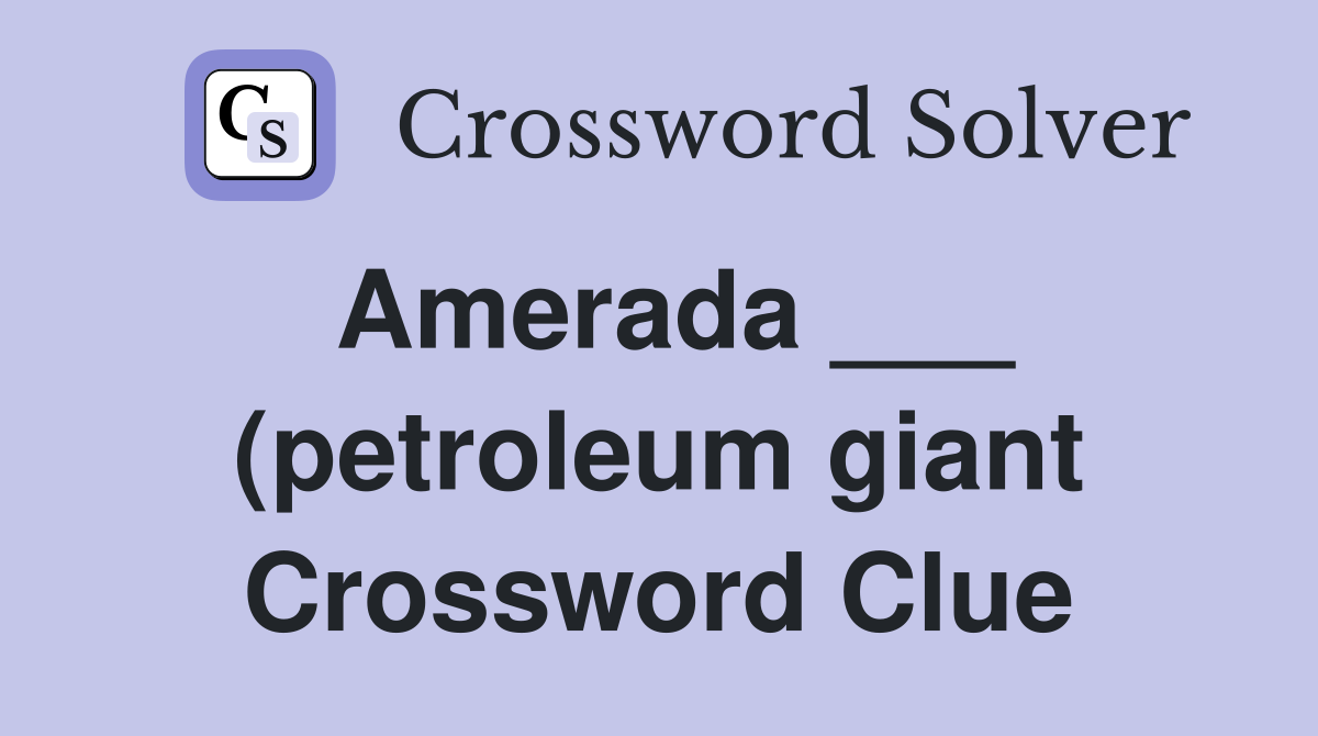 Amerada (petroleum giant) Crossword Clue Answers Crossword Solver Amerada (petroleum giant) Crossword Clue Answers Crossword Solver