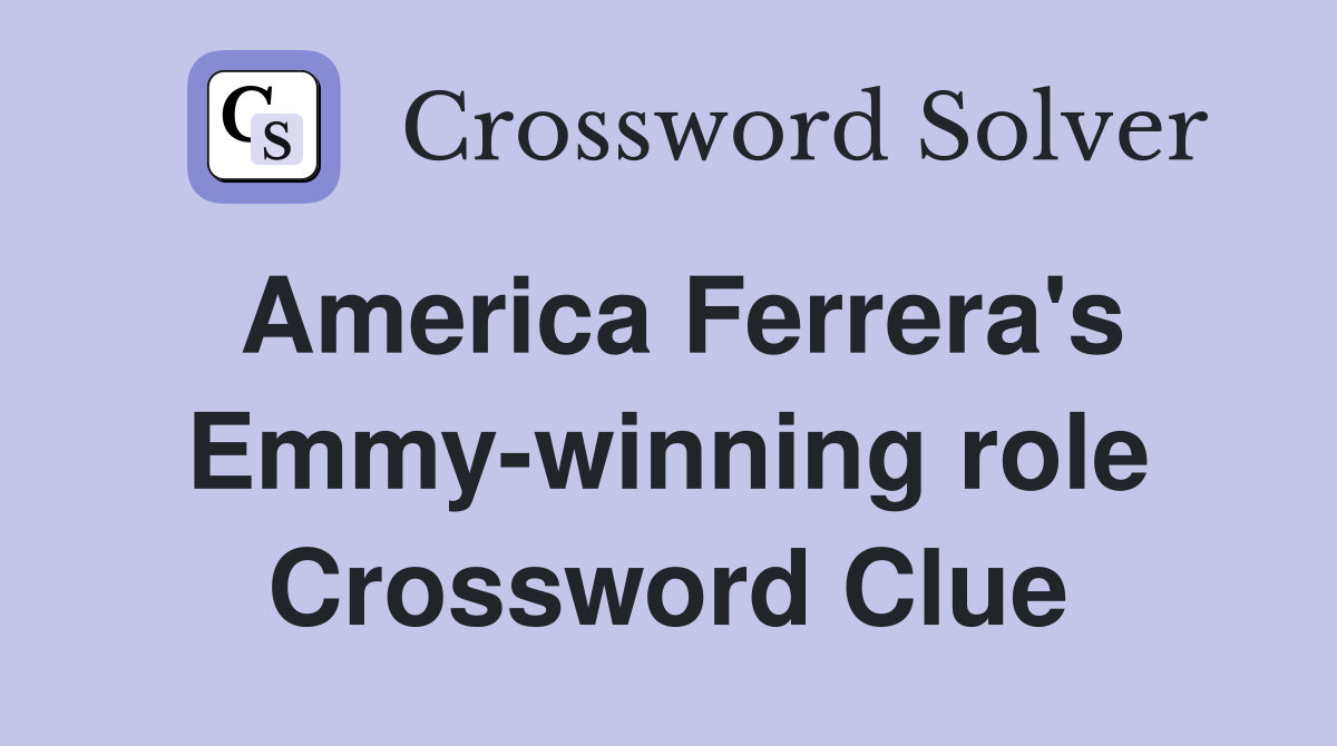 America Ferrera's Emmy-winning role Crossword Clue