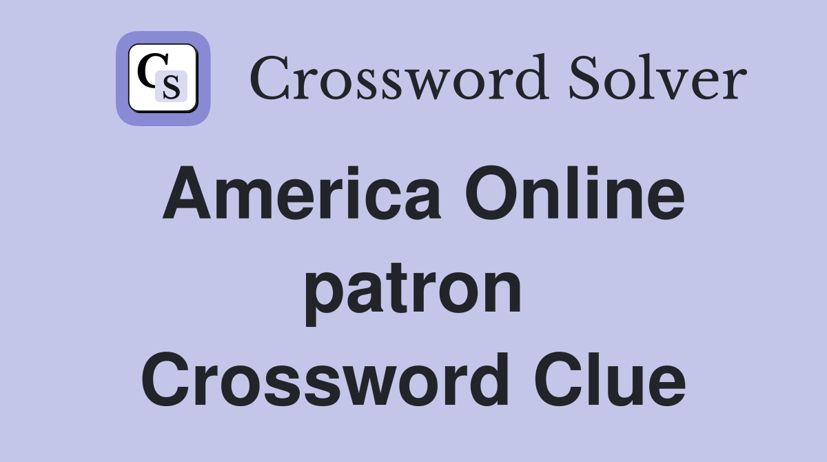 America Online patron Crossword Clue