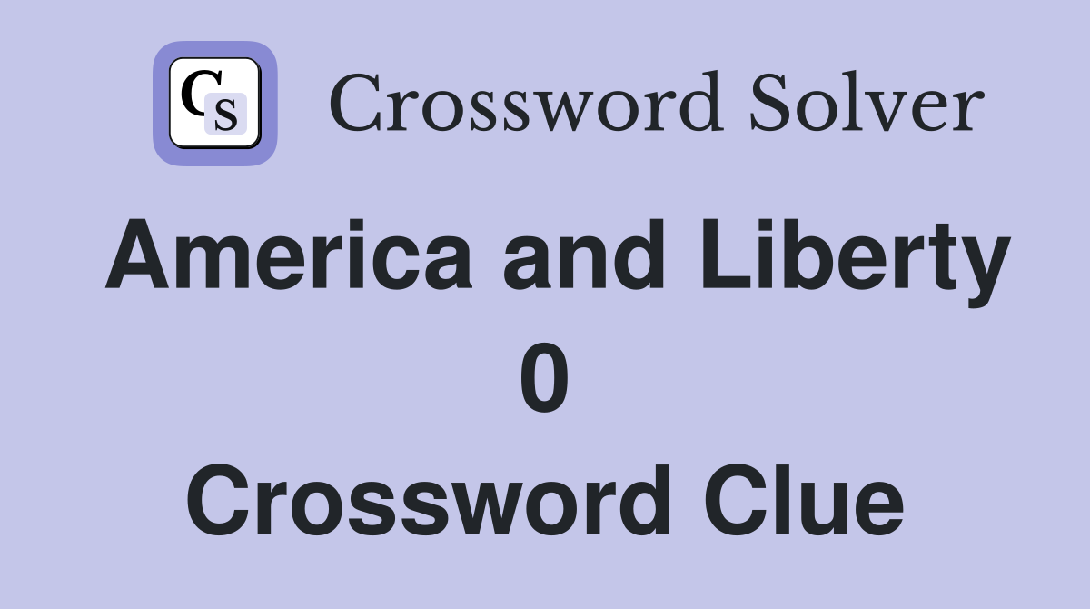 America and Liberty 0 Crossword Clue