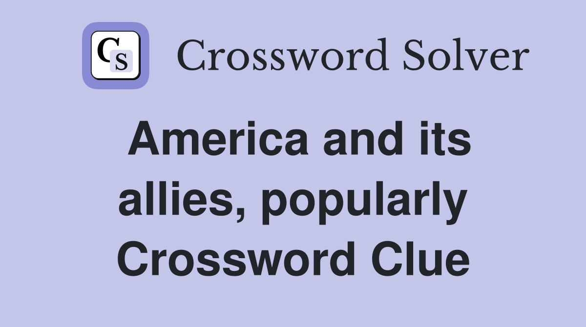 America and its allies, popularly Crossword Clue