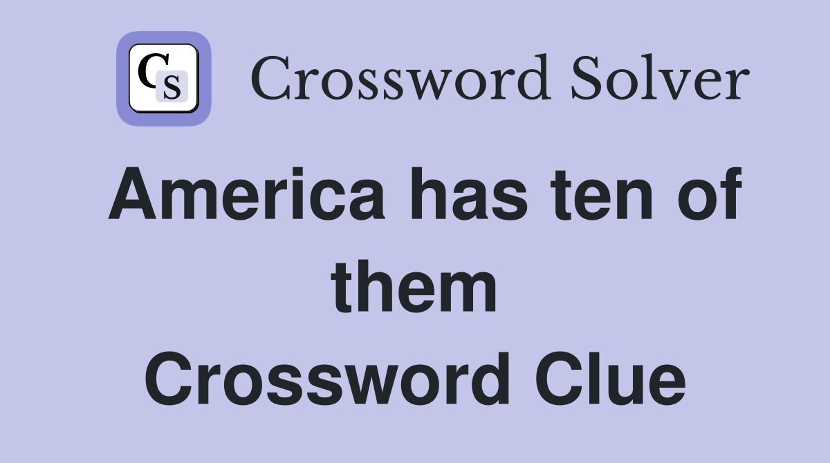 America has ten of them Crossword Clue