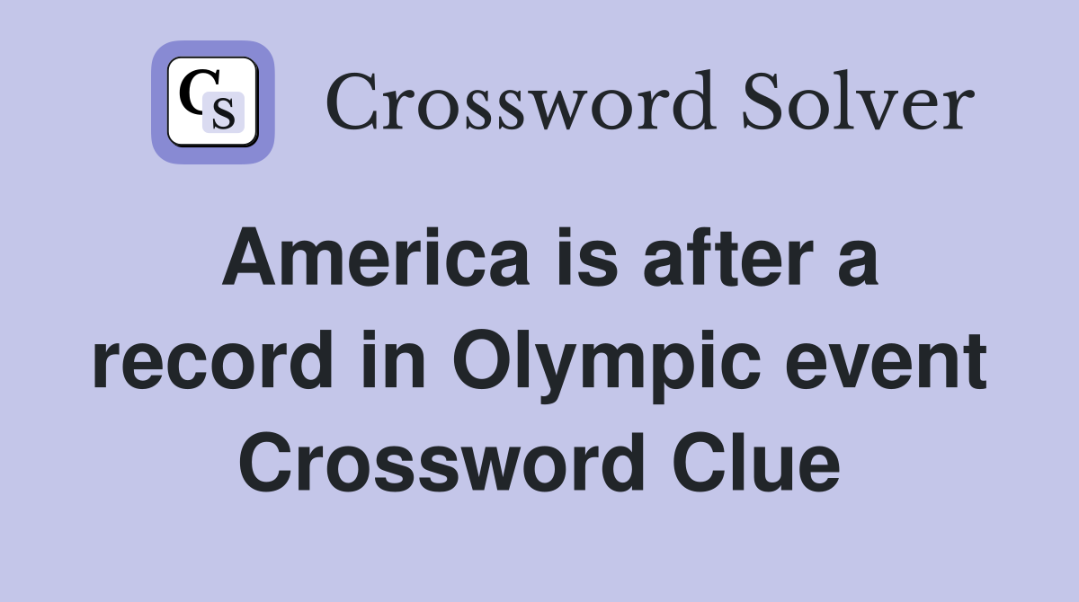 America is after a record in Olympic event Crossword Clue