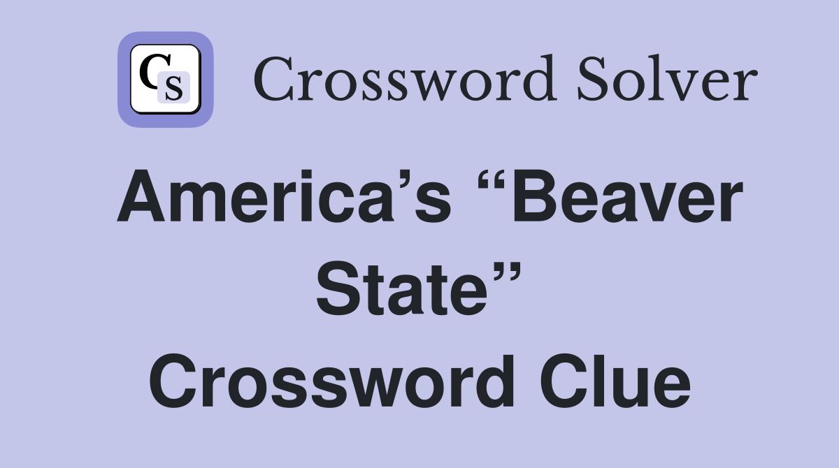 America’s “Beaver State” Crossword Clue