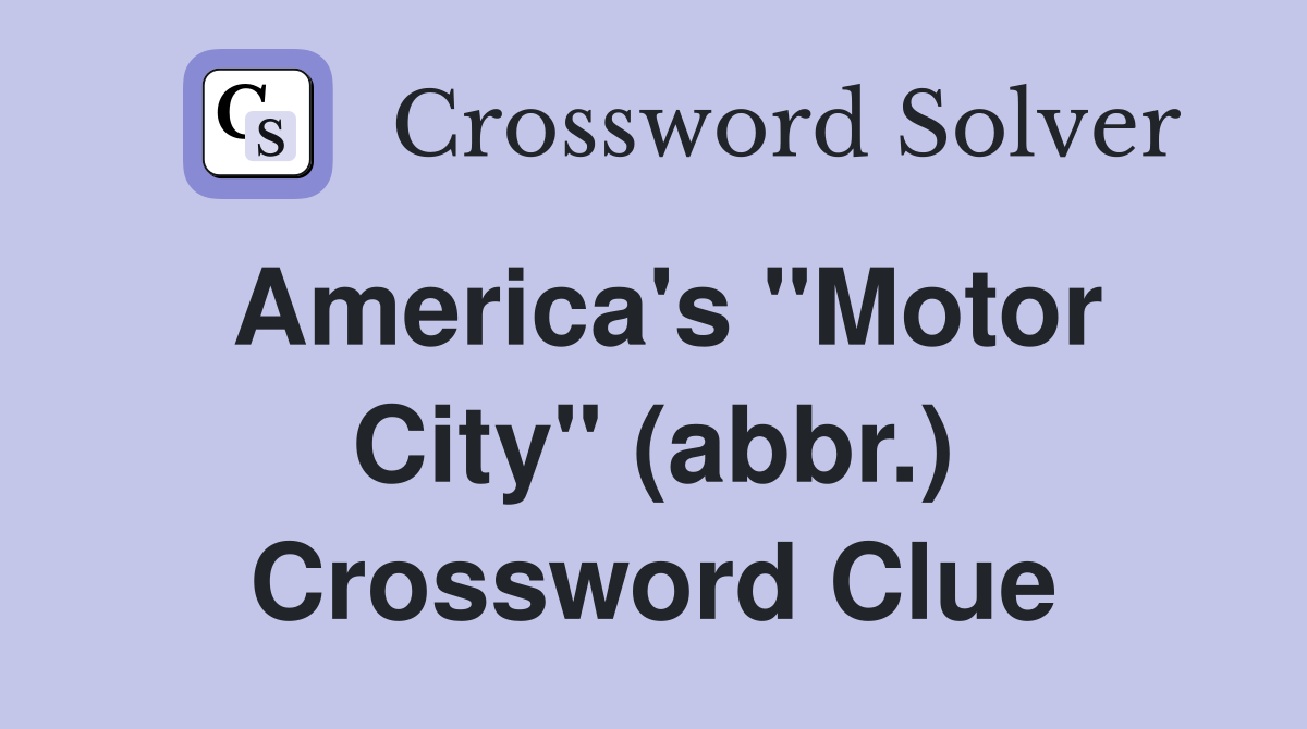 America's "Motor City" (abbr.) Crossword Clue