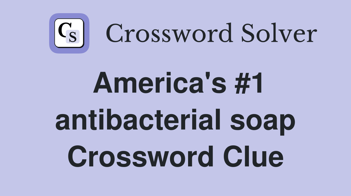 America's #1 antibacterial soap Crossword Clue