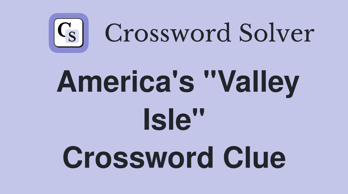 America's ''Valley Isle'' Crossword Clue