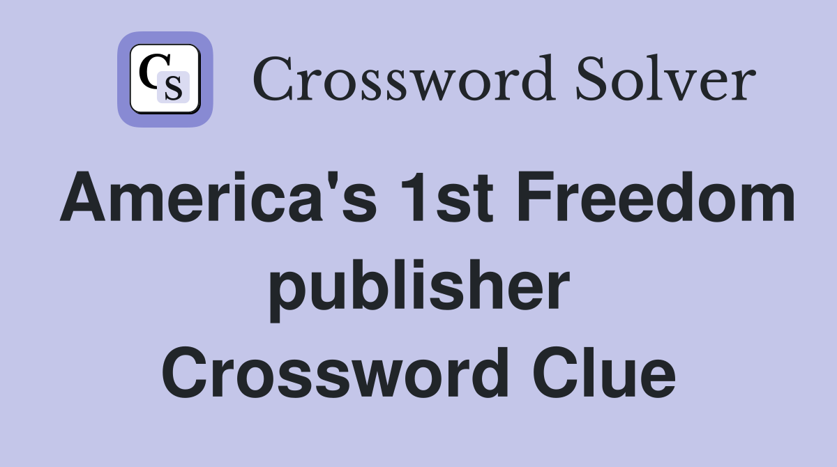 America's 1st Freedom publisher Crossword Clue