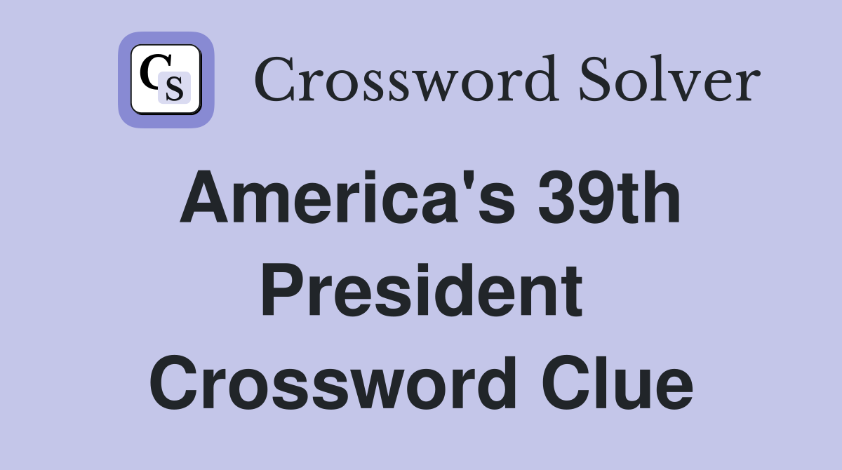 America's 39th President Crossword Clue